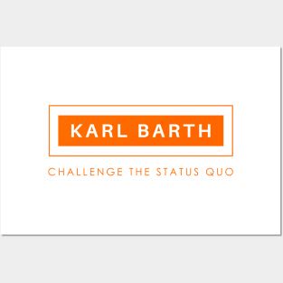 Karl Barth: Challenge the Status Quo Posters and Art